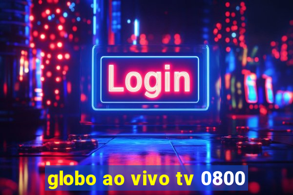 globo ao vivo tv 0800